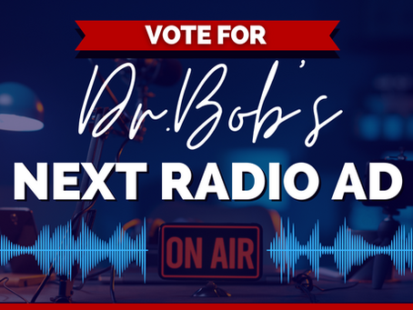 Vote for your favorite Dr. Bob radio ad