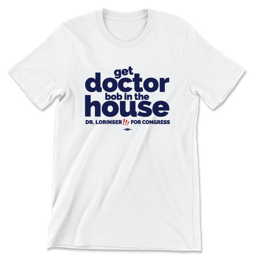 Get Dr. Bob In The House! (Unisex & Women's White Tee)