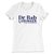 Dr. Bob Lorinser (Unisex & Women's White Tee)